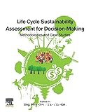 Life Cycle Sustainability Assessment for Decision-Making