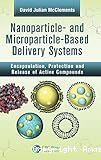 Nanoparticle- and Microparticle- based Delivery Systems: Encapsulation, Protection and Release of Active Compounds