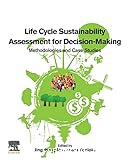 Life Cycle Sustainability Assessment for Decision-Making