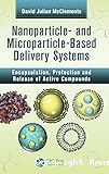 Nanoparticle- and Microparticle- based Delivery Systems: Encapsulation, Protection and Release of Active Compounds