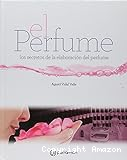 El Perfume: los secretos de la elaboración del perfume